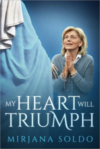 Book Cover - My Heart Will Triumph - Mirjana Soldo